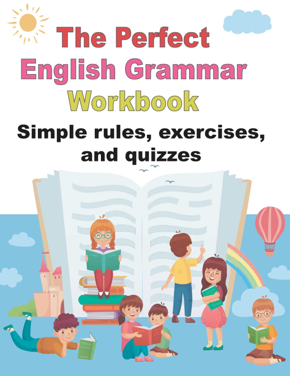 The Perfect English Grammar Workbook Simple rules, exercises, and quizzes