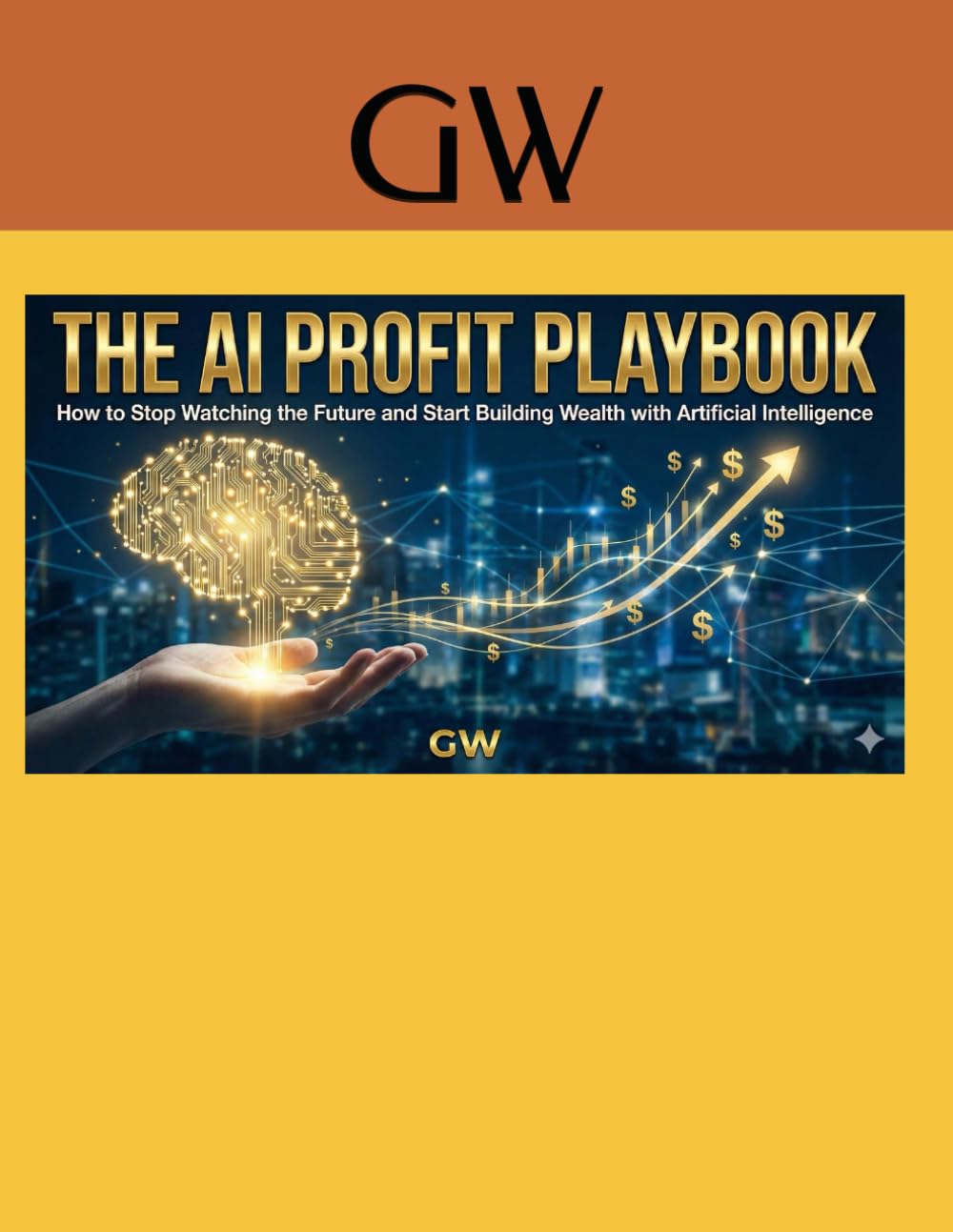 The AI Profit Playbook: How to Stop Watching the Future and Start Building Wealth with Artificial Intelligence