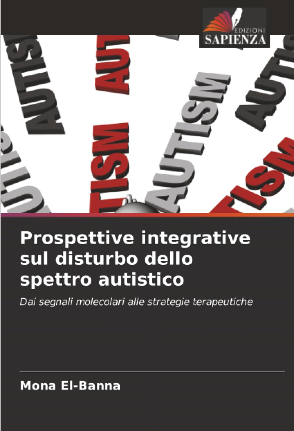 Prospettive integrative sul disturbo dello spettro autistico: Dai segnali molecolari alle strategie terapeutiche