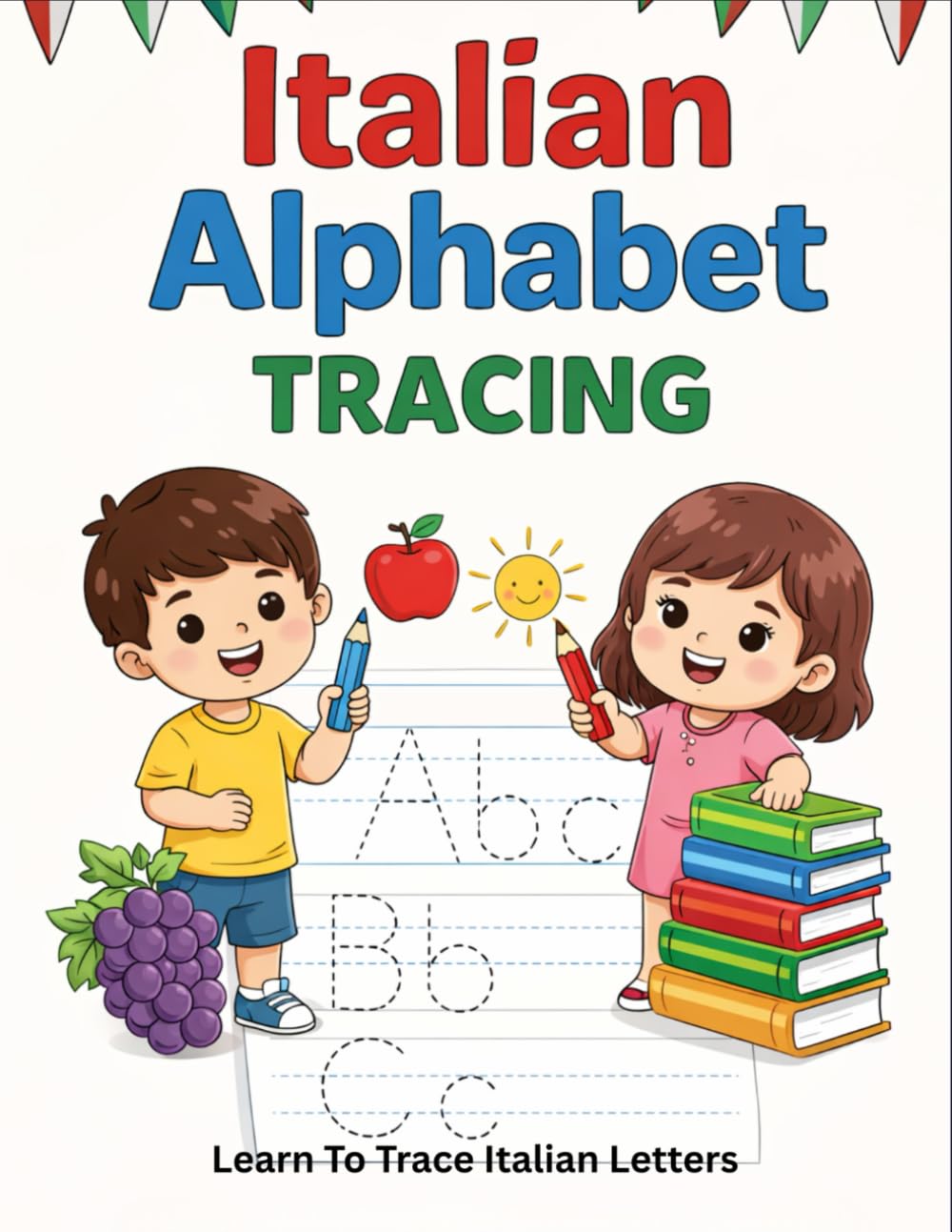 Italian Alphabet Tracing Workbook for Kids: Learn Italian Letters with Fun Handwriting Practice for Preschool and Beginner Language Learners
