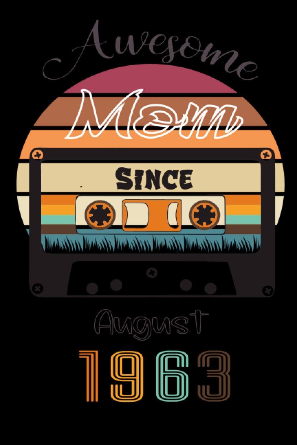 Awesome Mom Since August 1963: 58 Years Old Born In August 1963 Vintage Birthday Gift For Mom, 58th Birthday Gift for mom, mom 58th birthday gifts from daughter Or Son