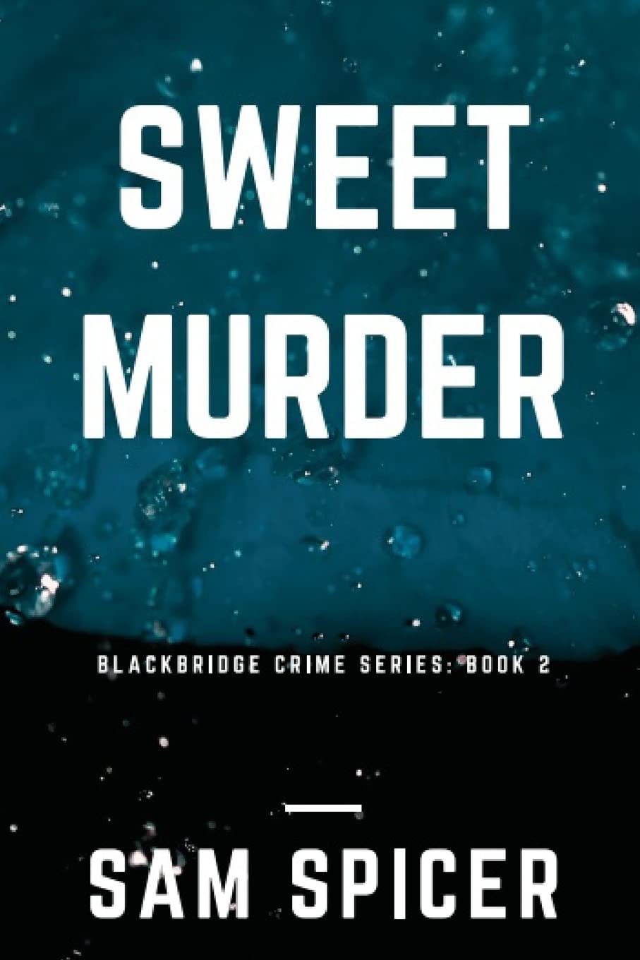 Sweet Murder: A Blackbridge Novel: Volume 2 (Blackbridge Crime Series)