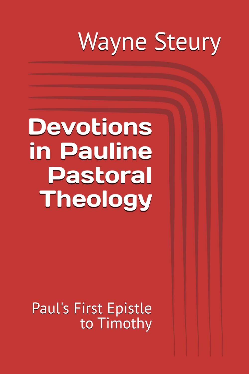 Devotions in Pauline Pastoral Theology: Paul's First Epistle to Timothy