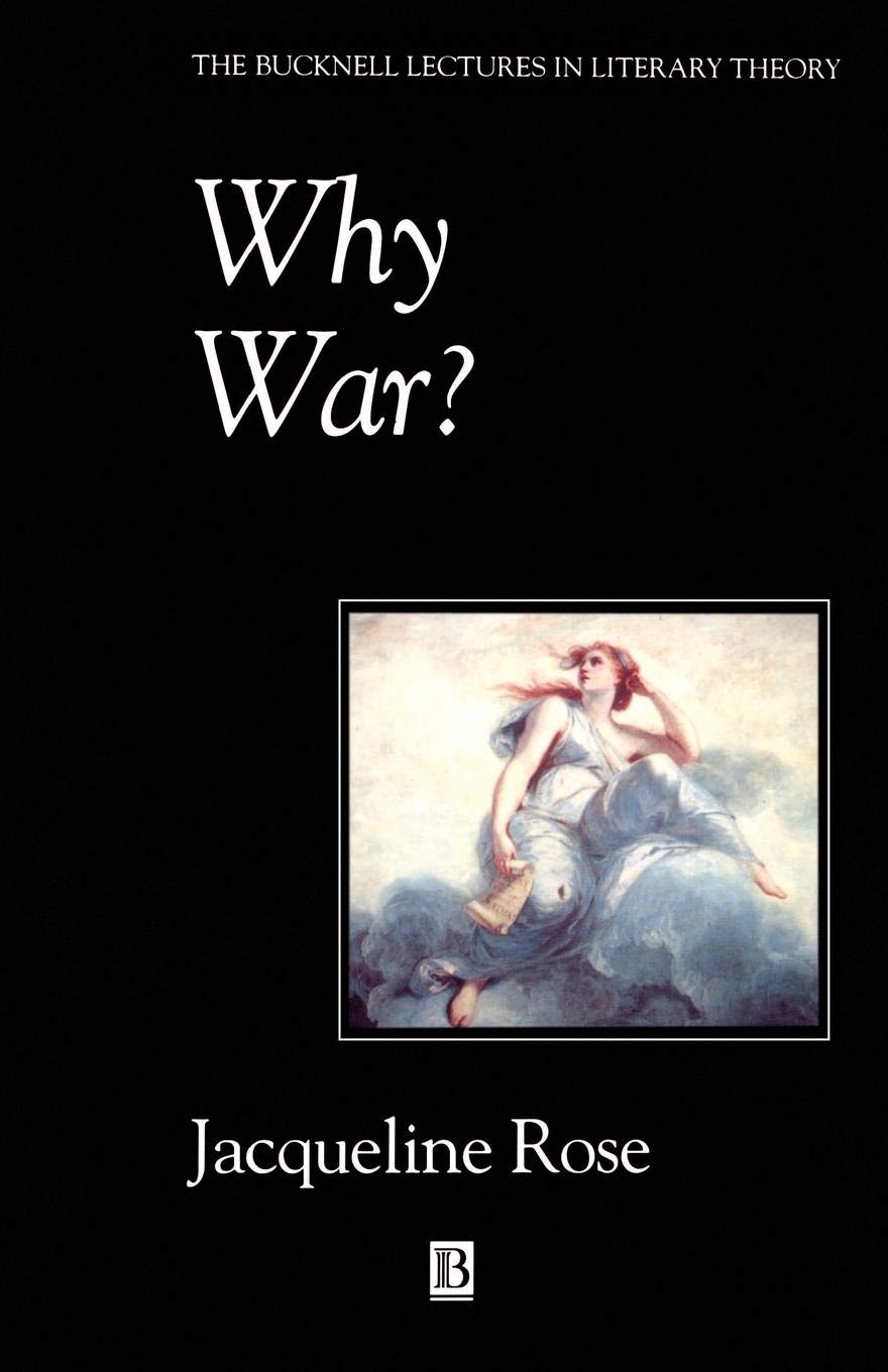 Why War: Psychoanalysis, Politics and the Return to Melanie Klein (Bucknell Lectures in Literary Theory)