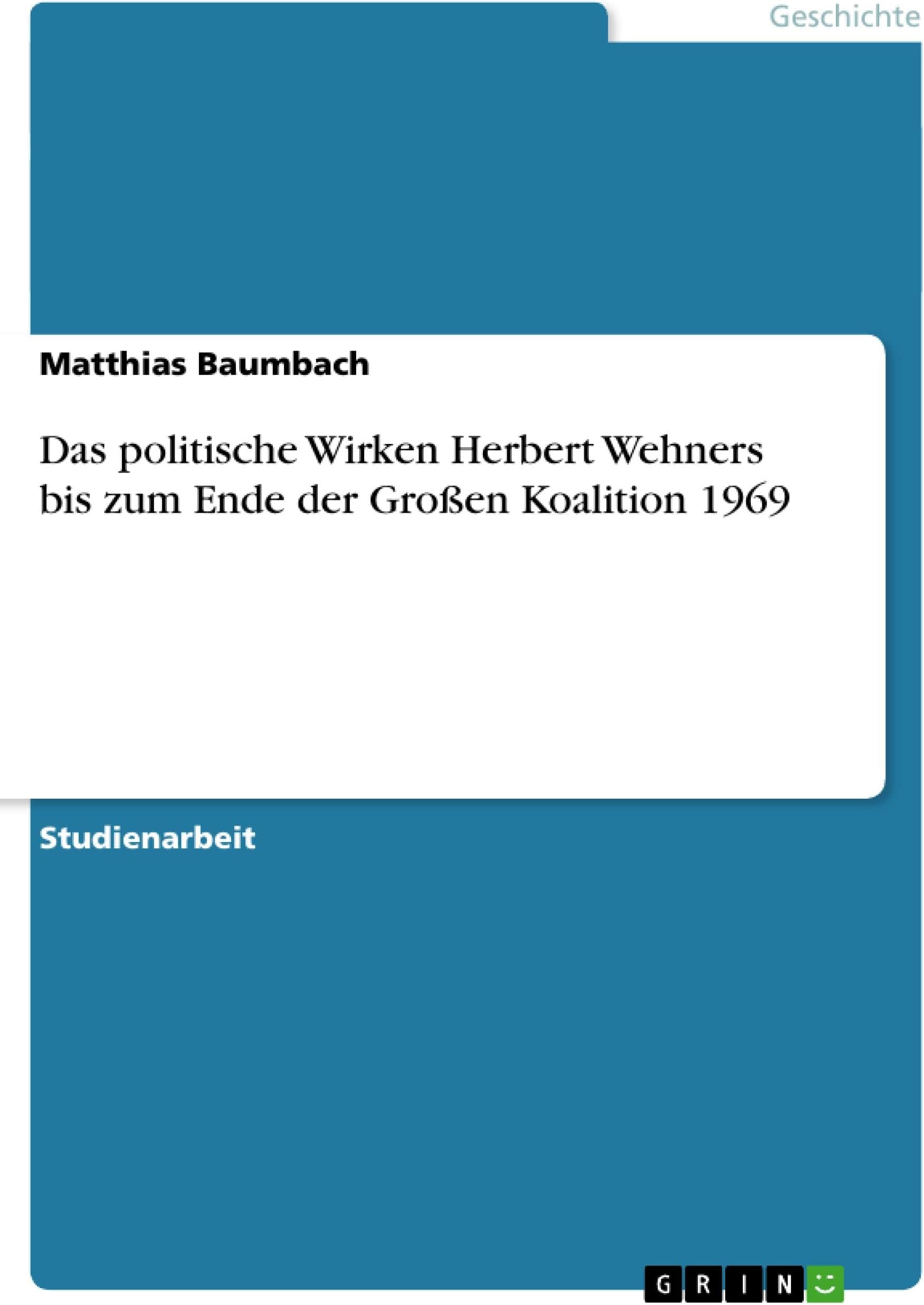 Das politische Wirken Herbert Wehners bis zum Ende der Großen Koalition 1969 (German Edition)