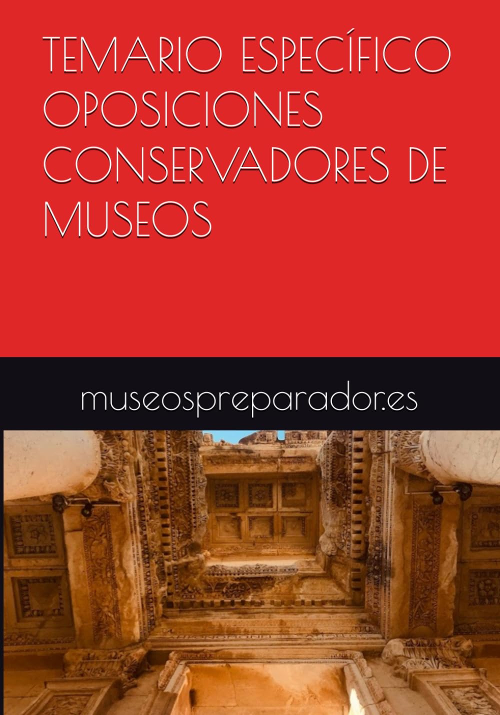 TEMARIO ESPECÍFICO OPOSICIONES CONSERVADORES DE MUSEOS: Patrimonio Artístico, Arqueológico y Antropológico de Conservadores de Museos