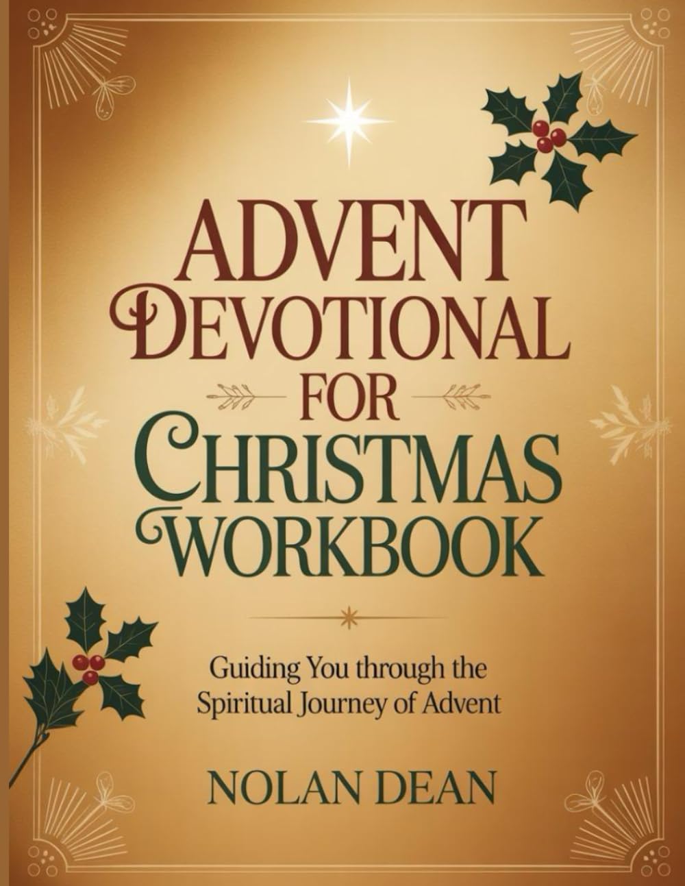 Advent Devotional for Christmas Workbook: Guiding You through the Spiritual Journey of Advent