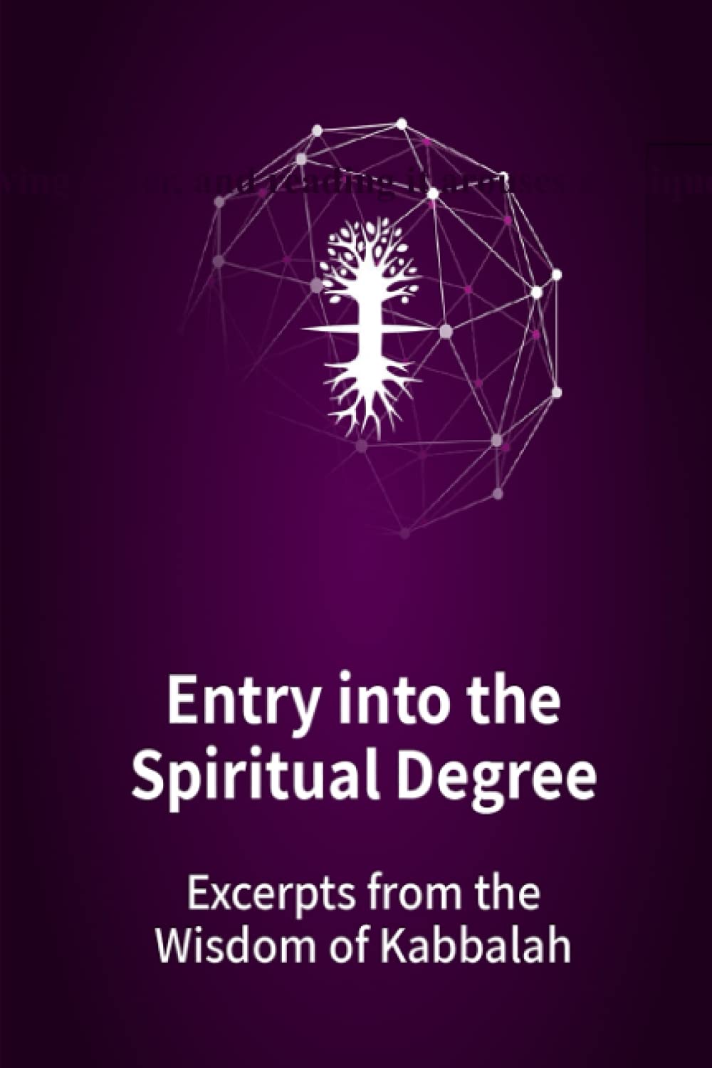 Entry into the Spiritual Degree: Excerpts from the Wisdom of Kabbalah
