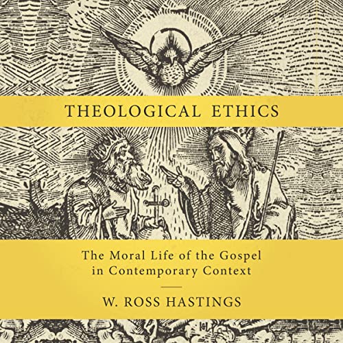 Theological Ethics by W. Ross Hastings episode artwork