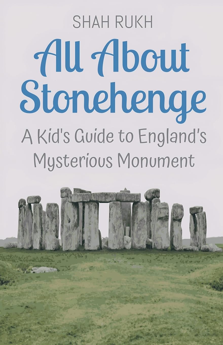 All About Stonehenge: A Kid's Guide to England's Mysterious Monument: 17 (Educational Books for Kids)