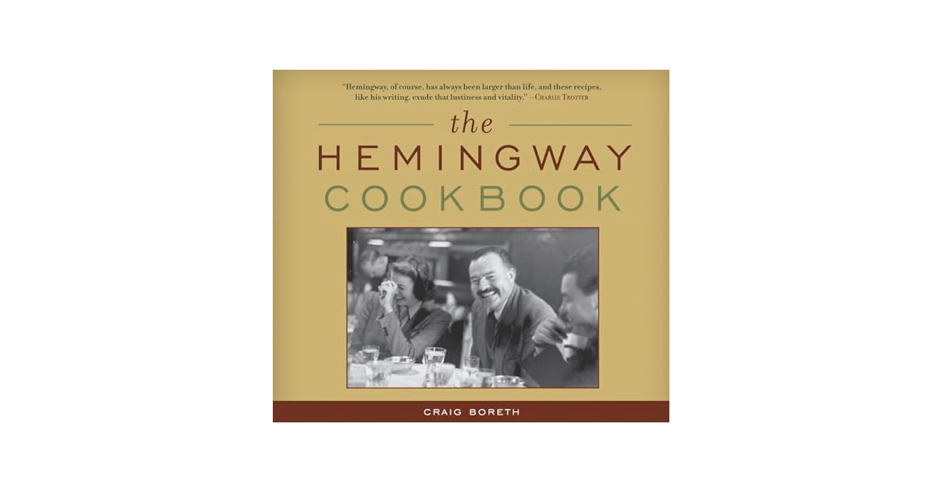 The Hemingway Cookbook: Boreth, Craig: 9781613740729: Amazon