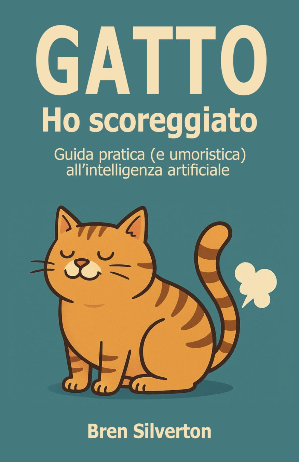 Gatto Ho Scoreggiato: ChatGPT per tutti: 365 prompt pronti all’uso. Guida pratica (e umoristica) per divertirsi con l’intelligenza artificiale.