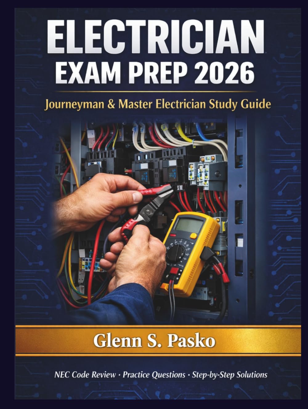 Electrician Exam Prep 2026: Journeyman and Master Electrician Study Guide with NEC Code Review, Electrical Calculations, 200+ Practice Questions, ... Solutions to Pass Your Licensing Test Fast
