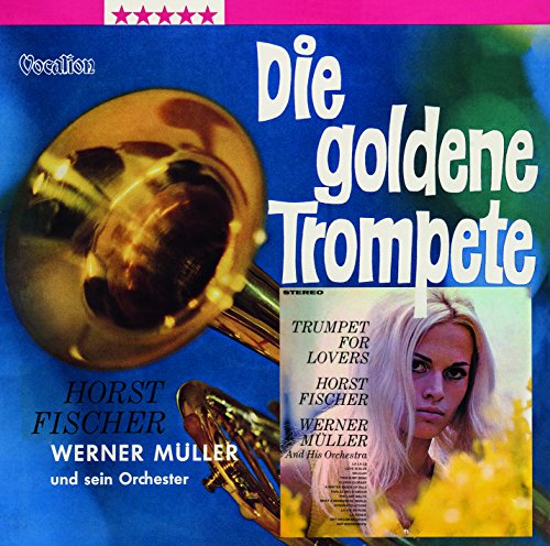 Horst Fischer with Werner Muller & His Orchestra - The Golden Trumpet & Trumpet for Lovers