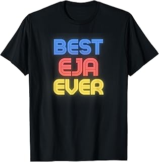 Best Eja Ever - Funny Eja Name Eja T-Shirt