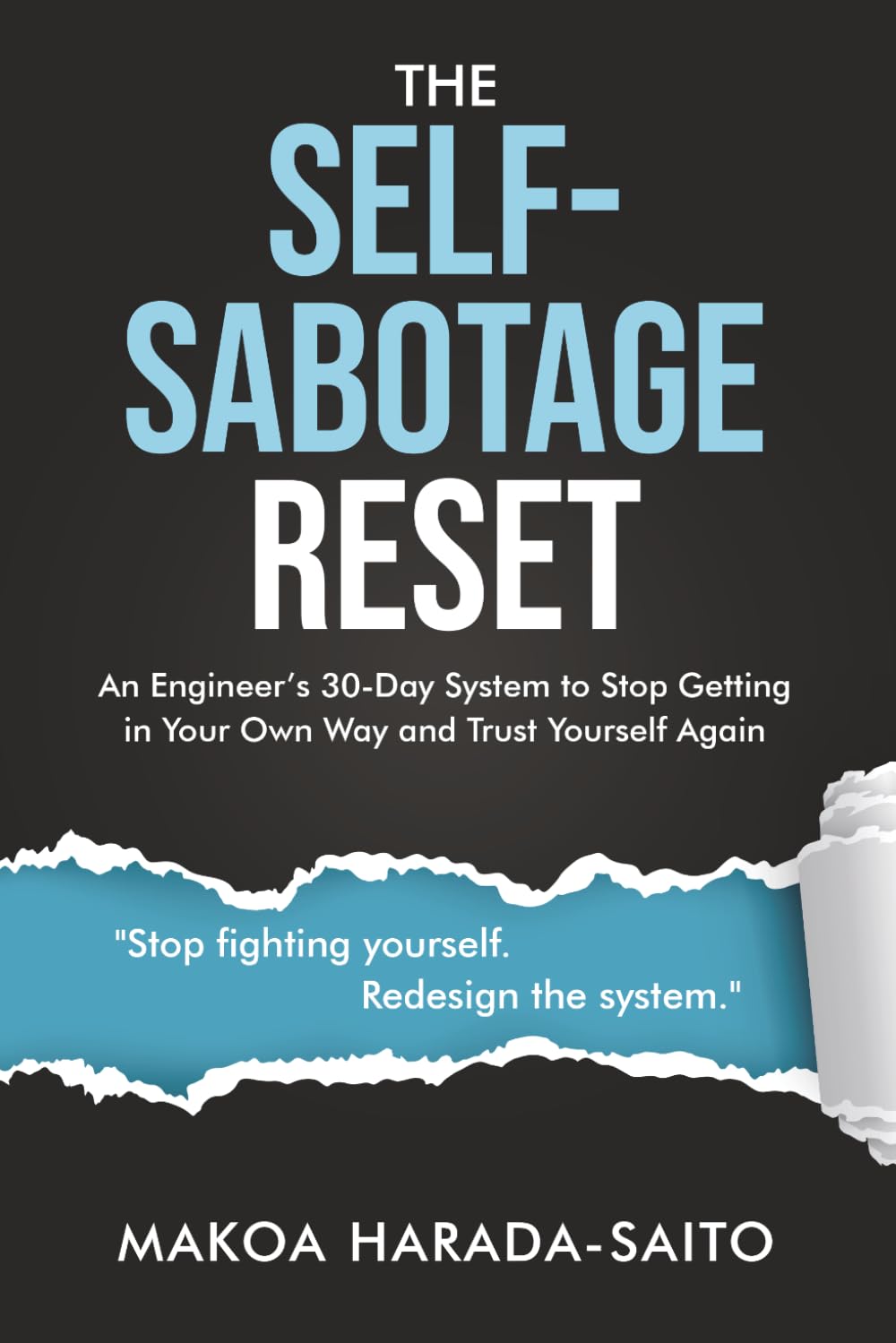 The Self-Sabotage Reset: An Engineer's 30-Day System to Stop Getting in Your Own Way and Trust Yourself Again