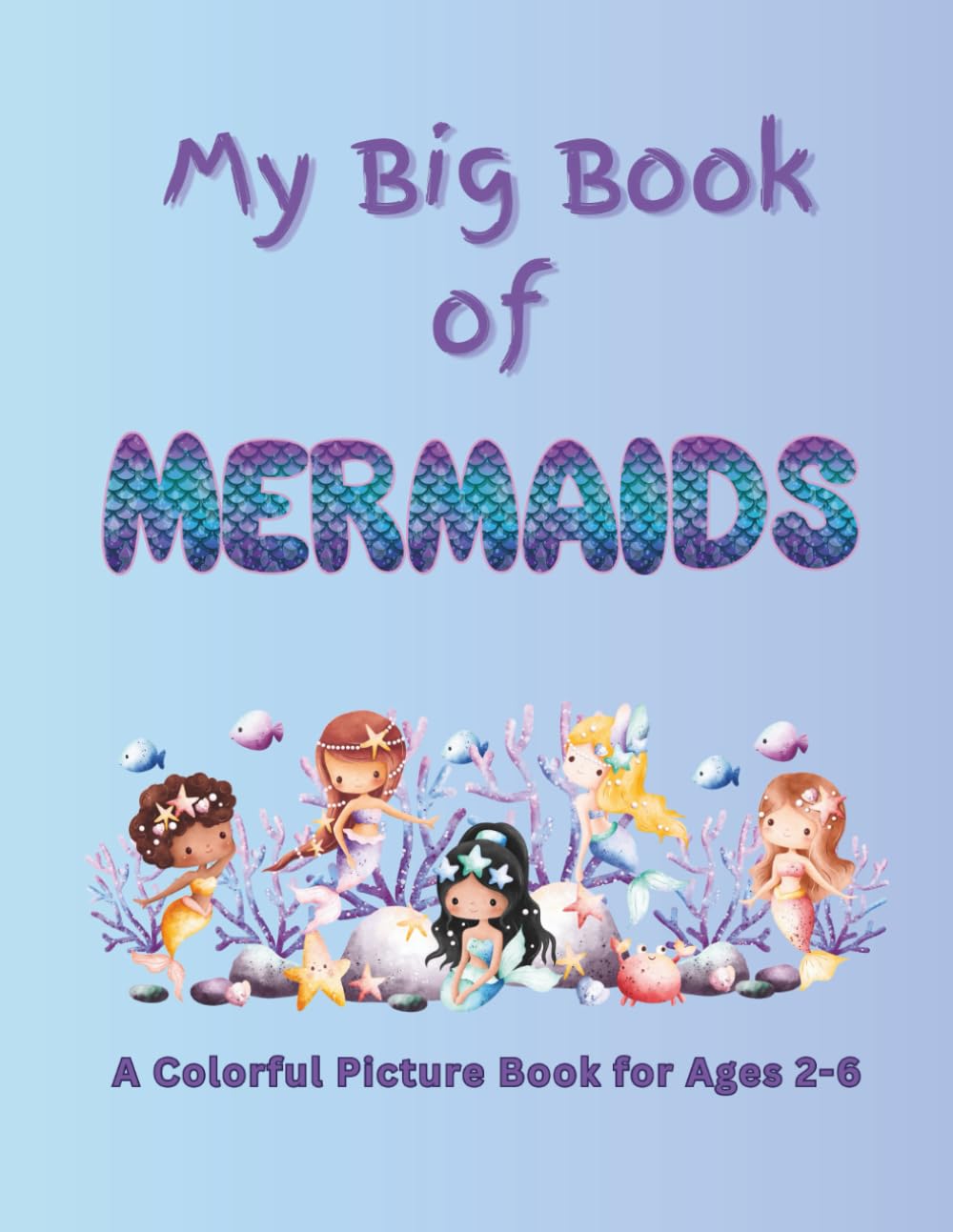 My Big Book of Mermaids: A Colorful, Magical Mermaid Picture Book for Children