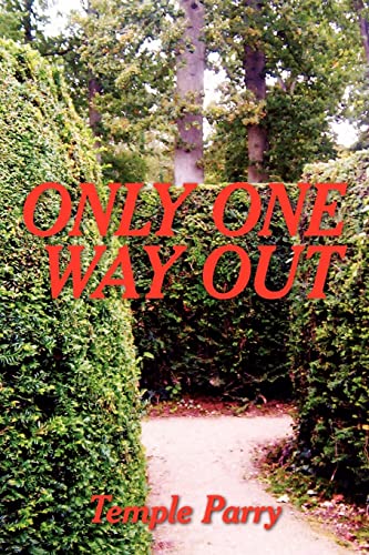 ONLY ONE WAY OUT
