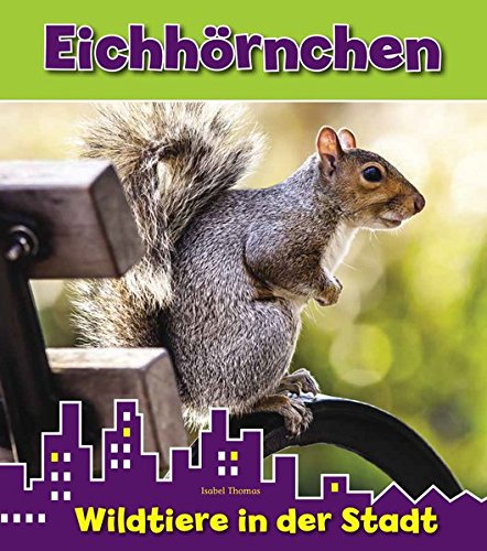 Preisvergleich Produktbild Eichhörnchen: Wildtiere in der Stadt
