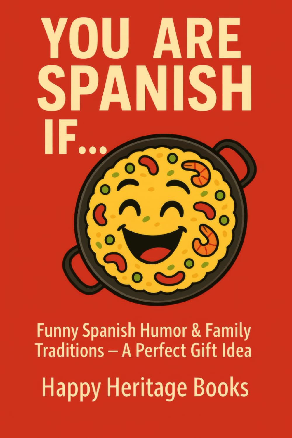 You are Spanish if: Funny Spanish Humor & Family Traditions – A Perfect Gift Idea (You are if...)