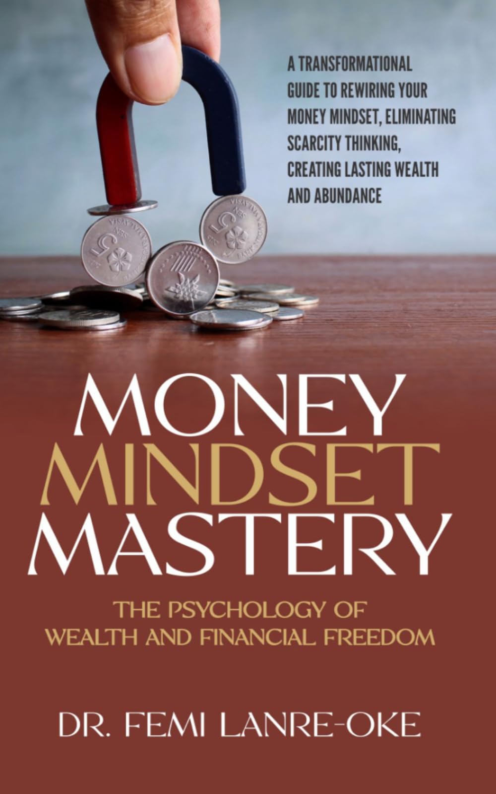 Money Mindset Mastery: The Psychology of Wealth and Financial Freedom