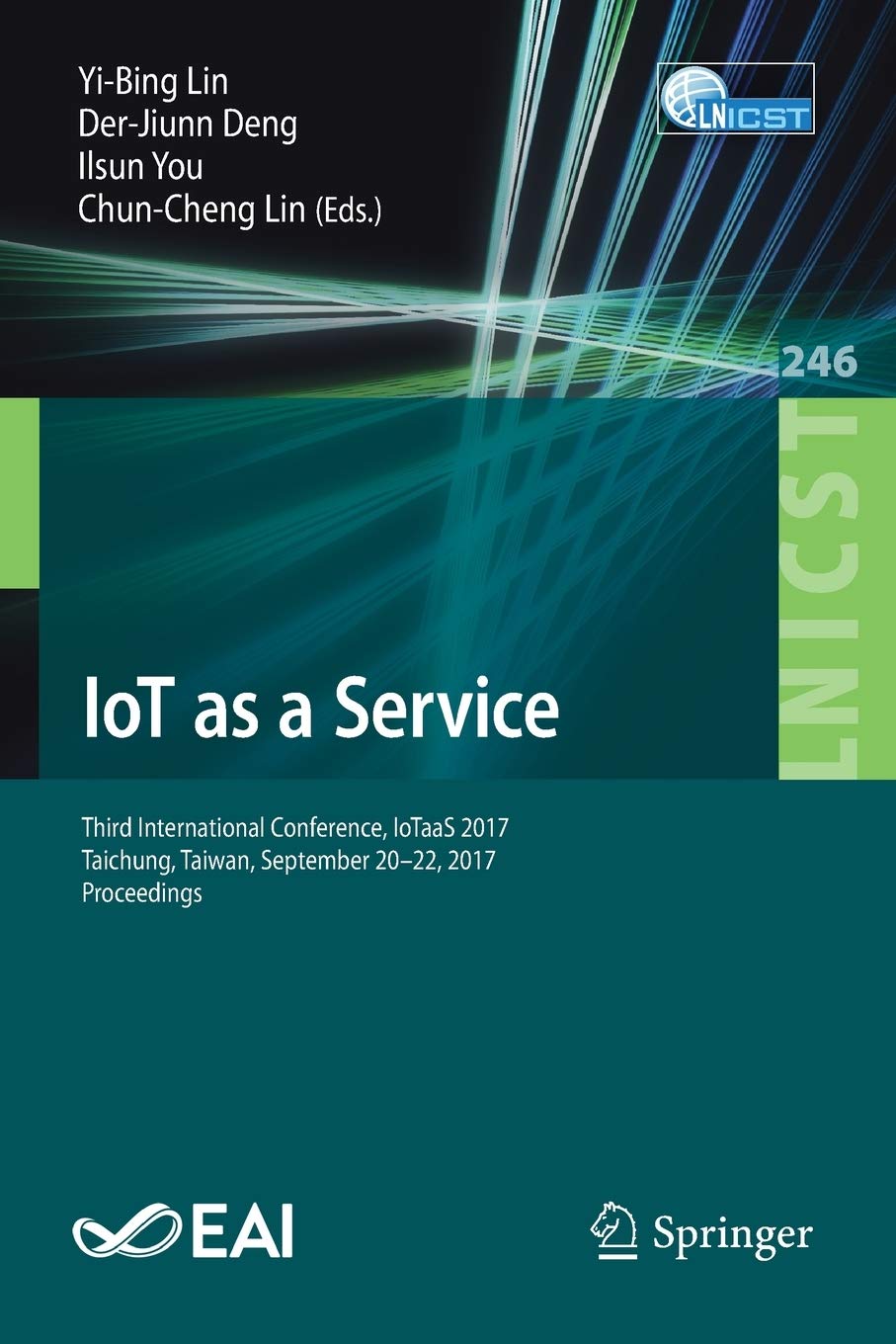 IoT as a Service: Third International Conference, IoTaaS 2017, Taichung, Taiwan, September 20-22, 2017, Proceedings