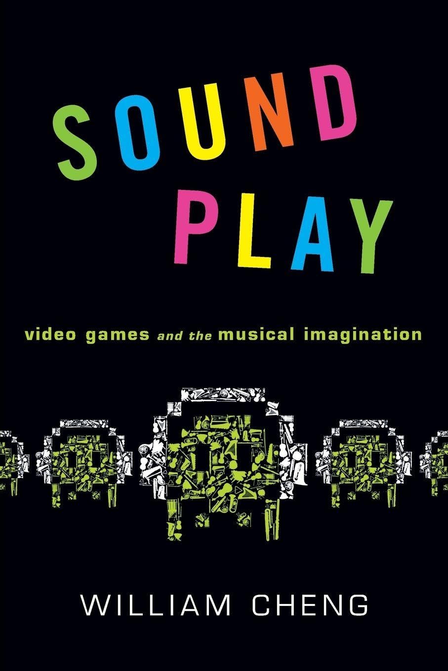 Sound Play: Video Games And The Musical Imagination (Oxford Music/Media) (Oxford Music/Media Series)