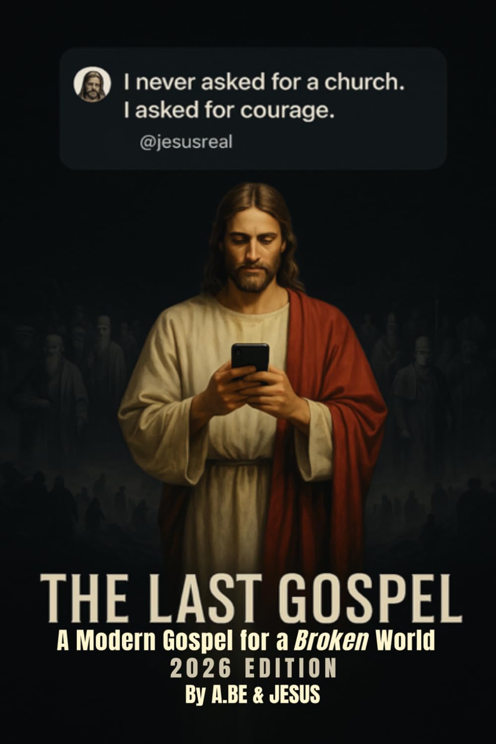 THE LAST GOSPEL: A Modern Gospel for a Broken World