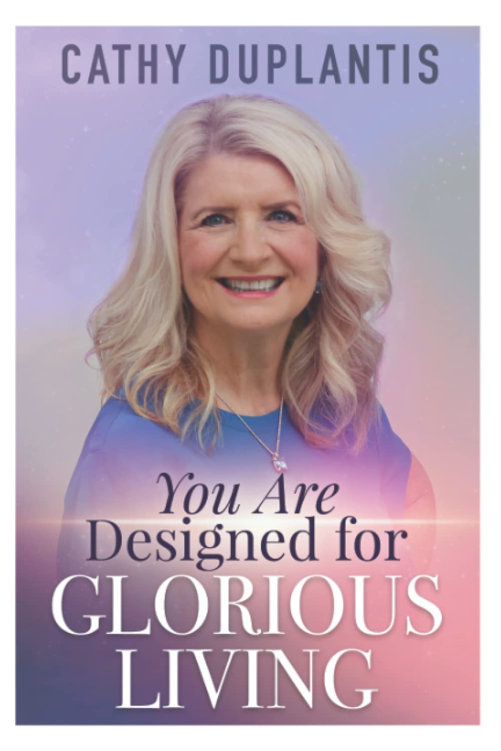 You Are Designed For Glorious Living