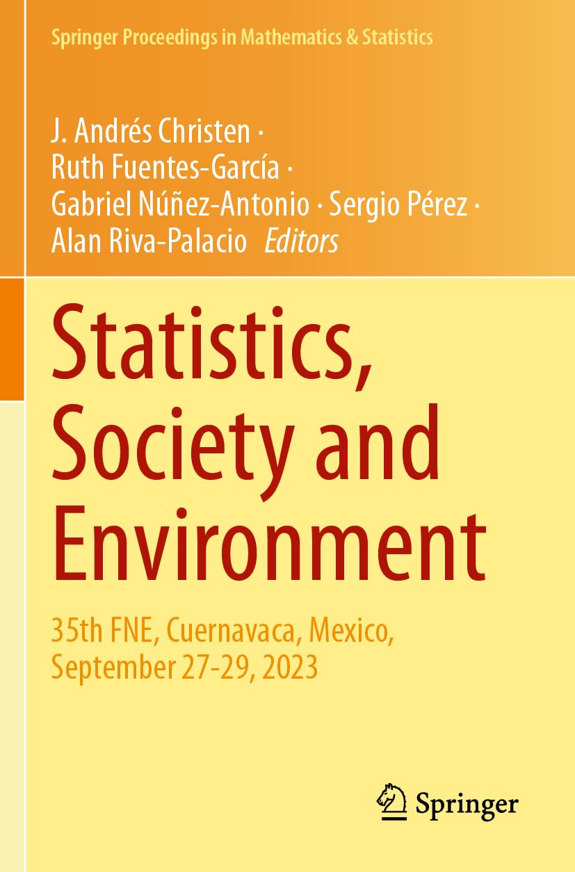Statistics, Society and Environment: 35th FNE, Cuernavaca, Mexico, September 27-29, 2023 (Springer Proceedings in Mathematics & Statistics, 479)