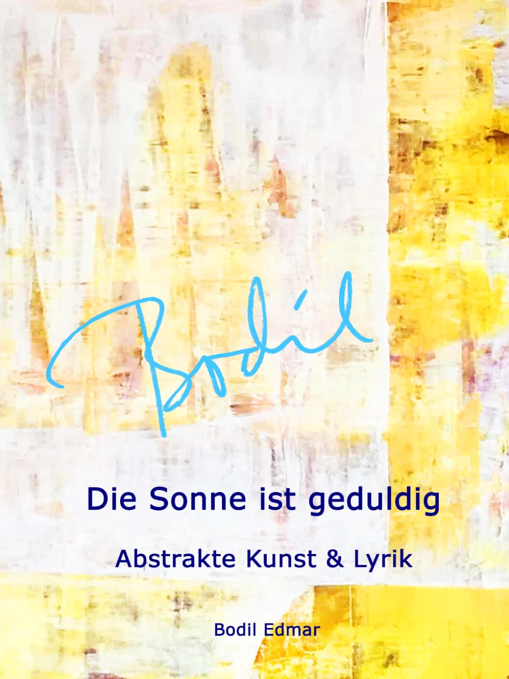 Die Sonne ist geduldig: Abstrakte Kunst & Lyrik