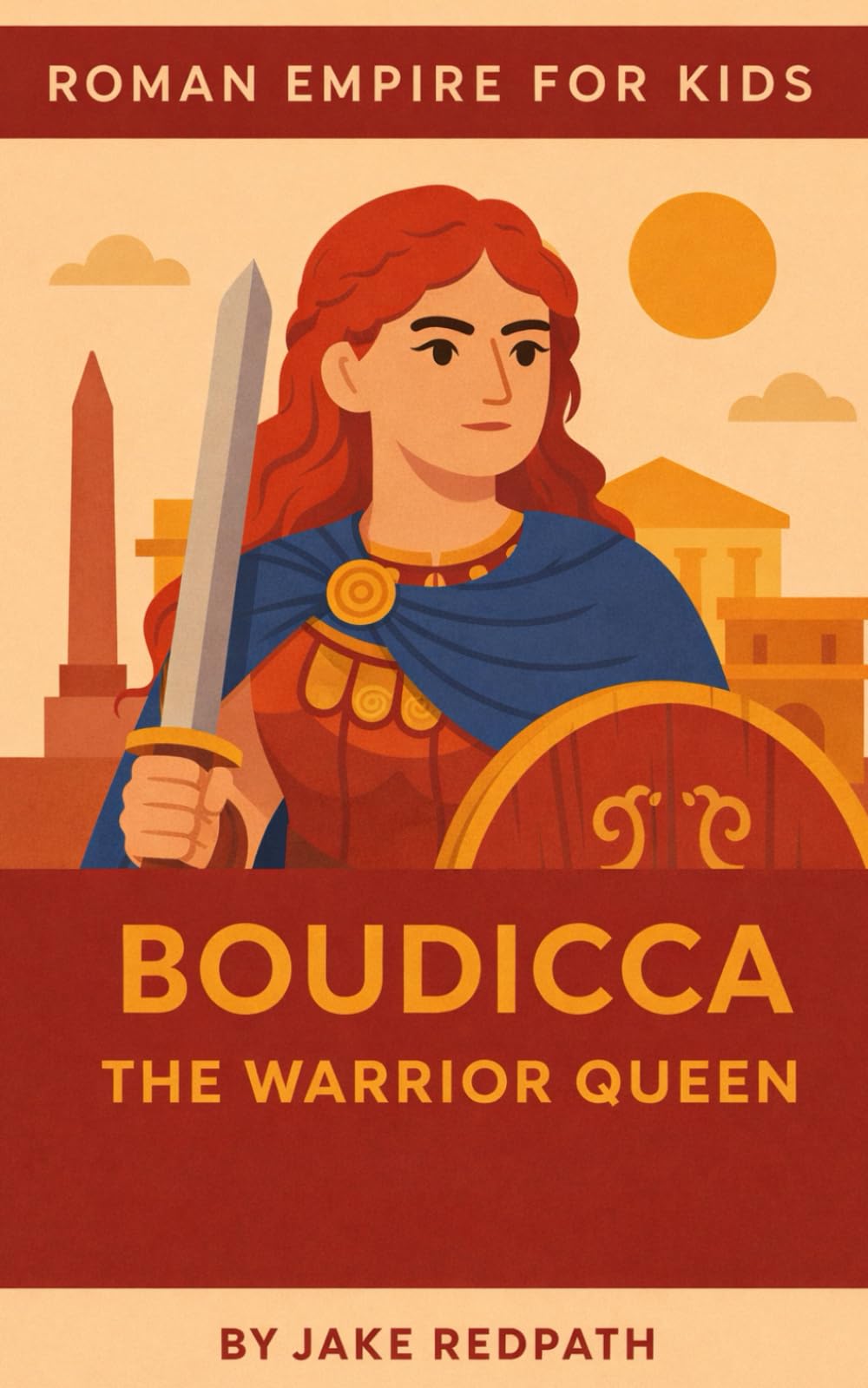 Boudicca the Warrior Queen: Roman Empire for Kids