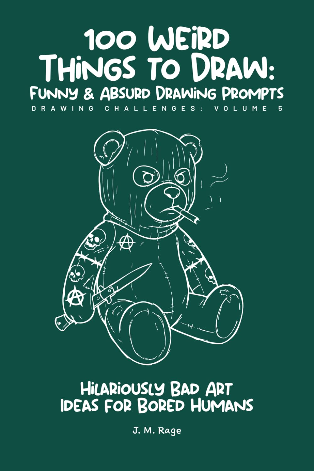 100 Funny & Absurd Sketchbook Challenges: Drawing Prompts for Adults: Hilarious Art Ideas for Creativity Without Judgment (Brain Rot Sketchbook)