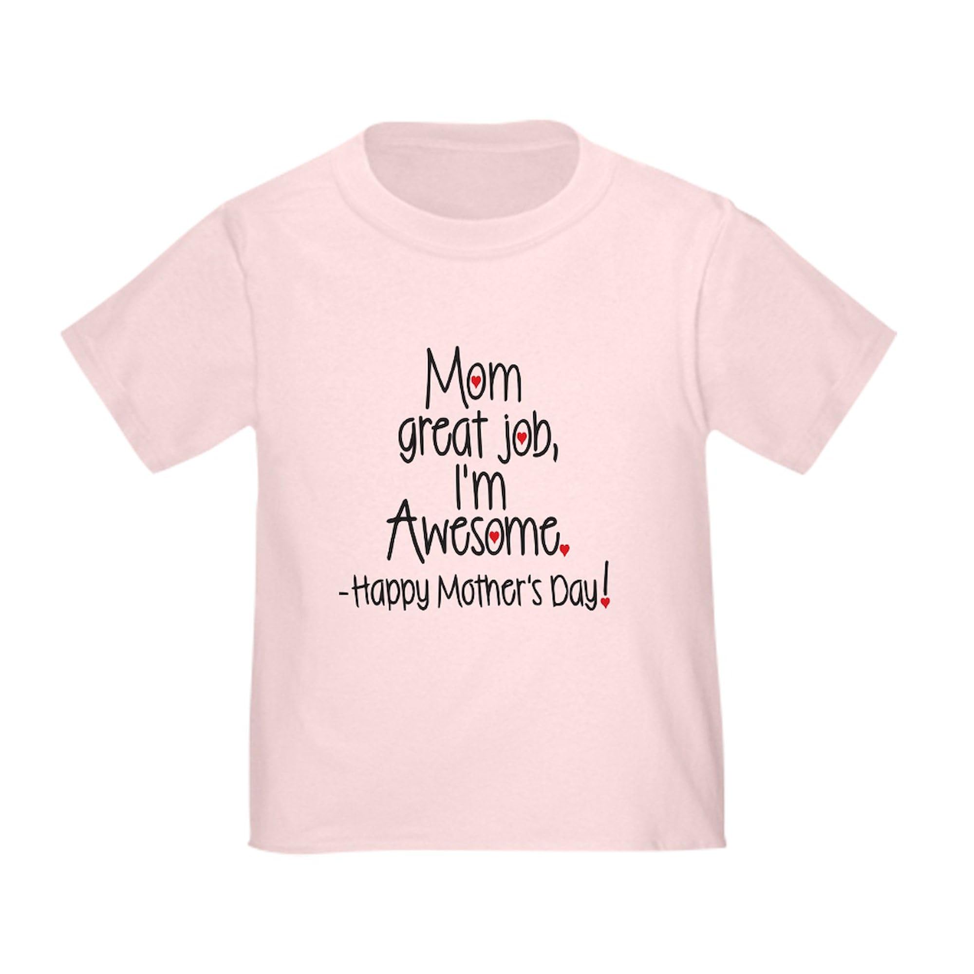 CafePress Mom Great Job Im Awesome! Happy Mothers Day T Shir Toddler Graphic Tee, 100% Cotton Pink