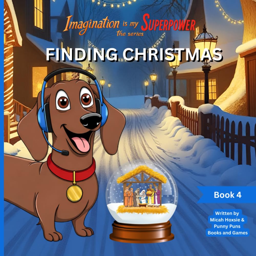 FINDING CHRISTMAS: Imagination is my SUPERPOWER the series: Book 4