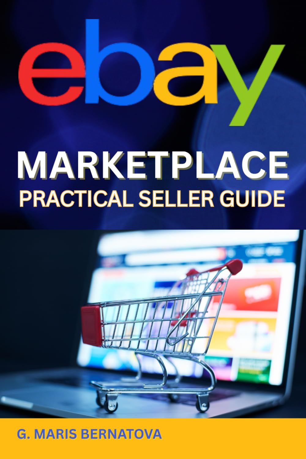 EBAY MARKETPLACE PRACTICAL SELLER GUIDE: Written by the seller, for sellers