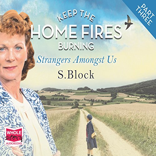 Keep the Home Fires Burning Part Three Strangers Amongst Us (Audible