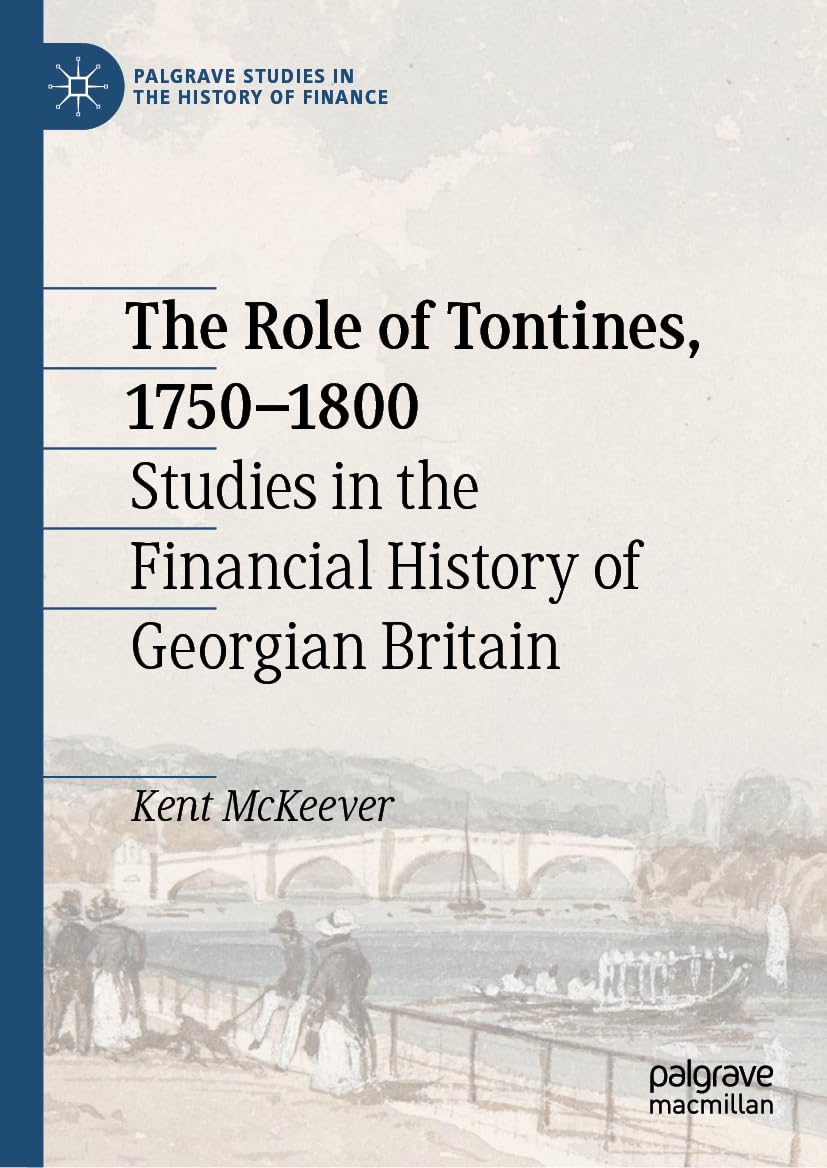 The Role of Tontines, 1750–1800: Studies in the Financial History of Georgian Britain (Palgrave Studies in the History of Finance)