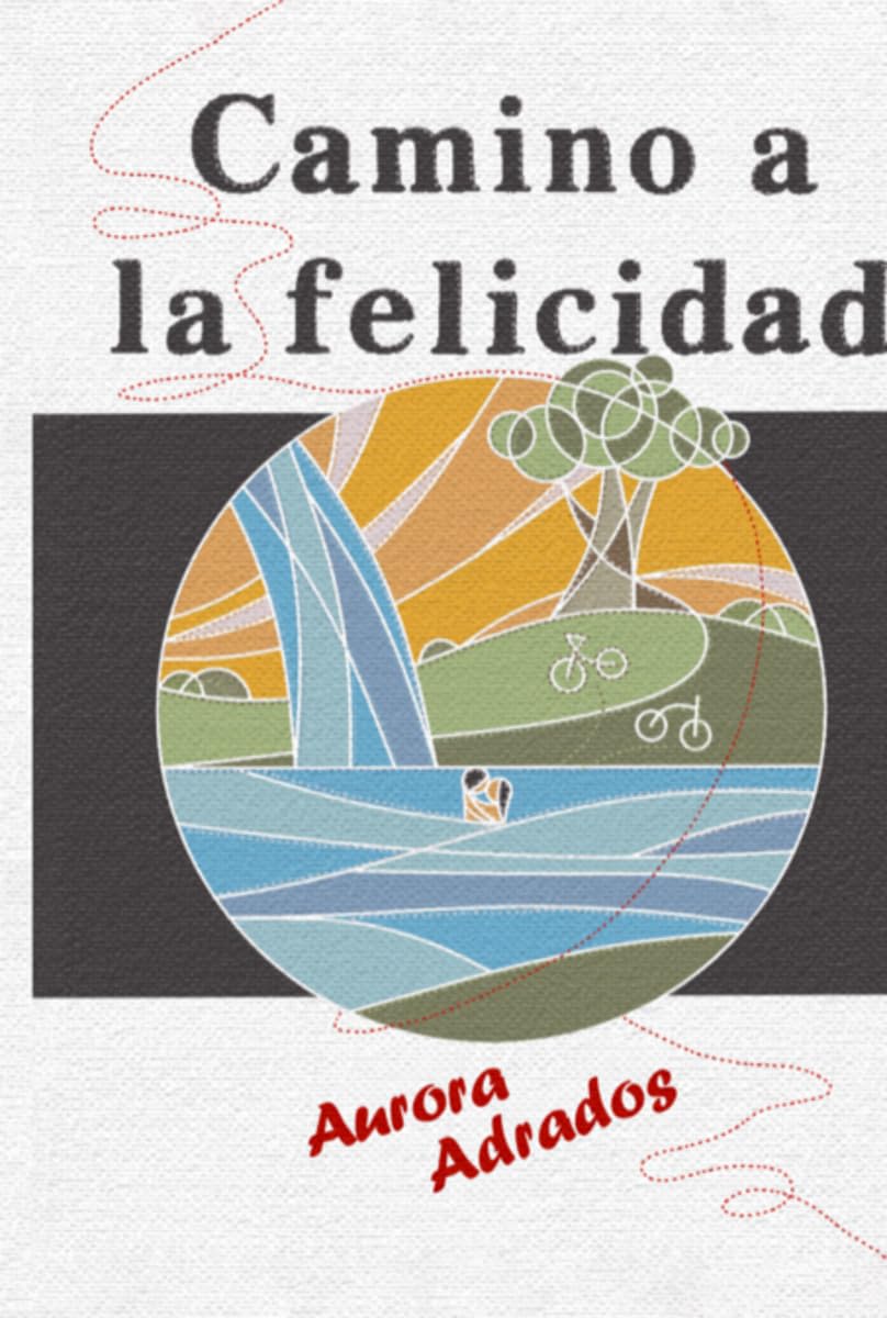 CAMINO A LA FELICIDAD: DESCUBRE QUE ES POSIBLE