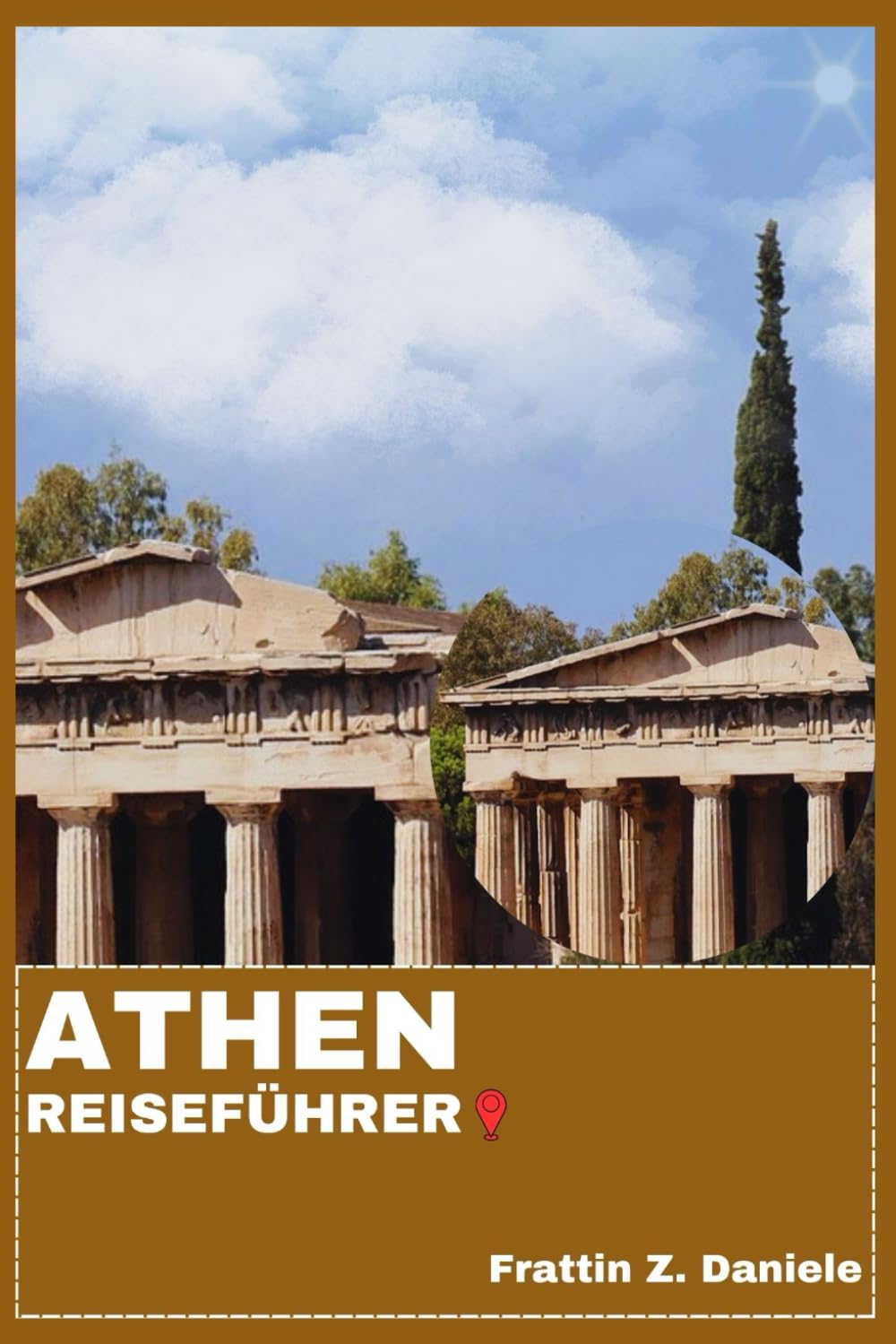 ATHEN REISEFÜHRER: Ihr unverzichtbarer Athen-Reiseführer: Authentische Routen, Geheimtipps, antike Sehenswürdigkeiten, Kulinarik, Viertel & Abenteuer in der Ägäis