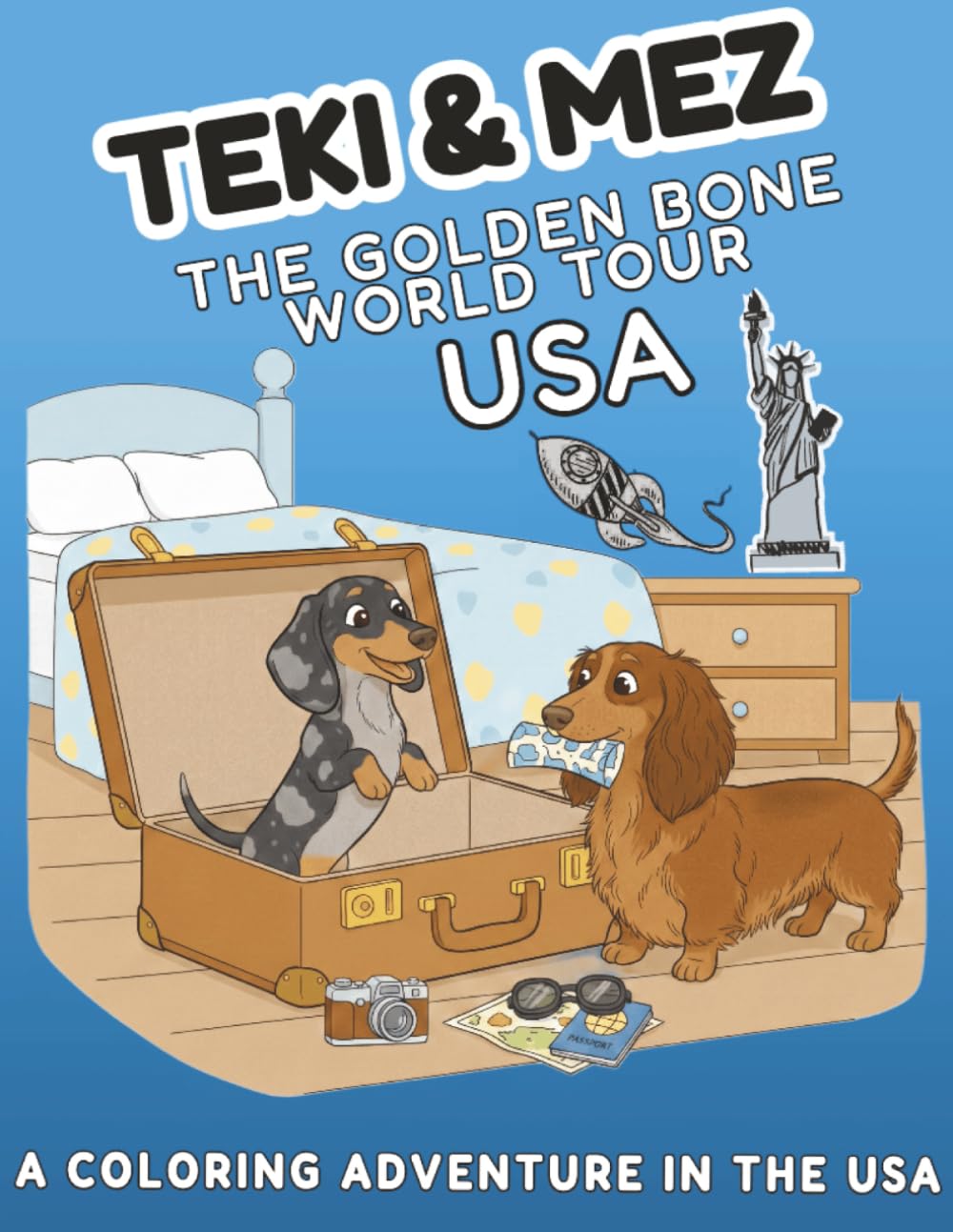 Teki & Mez: The Golden Bone World Tour - USA Adventure: A Travel Scavenger Hunt Coloring Book for Kids: Explore Famous Landmarks and Culture with Two Brave Dachshunds!