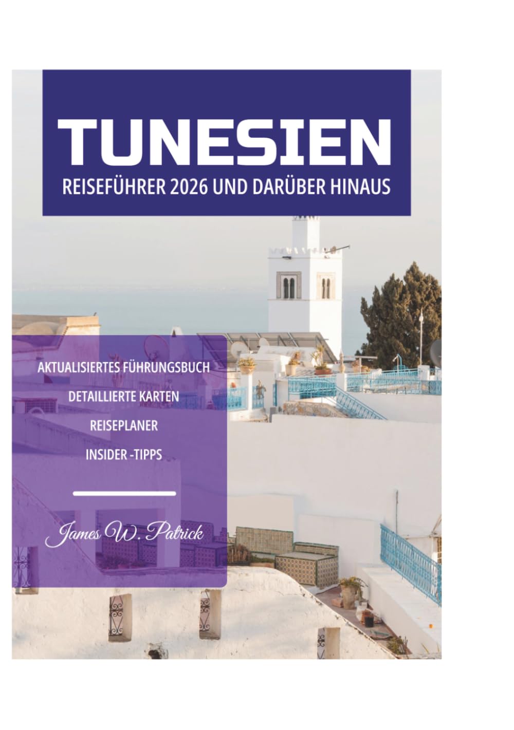 TUNESIEN REISEFÜHRER 2026 UND DARÜBER HINAUS