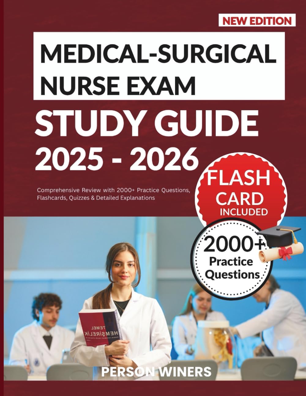 MEDICAL-SURGICAL NURSE EXAM STUDY GUIDE 2025-2026: Comprehensive Review with 2000+ Practice Questions, Flashcards, Quizzes & Detailed Explanations