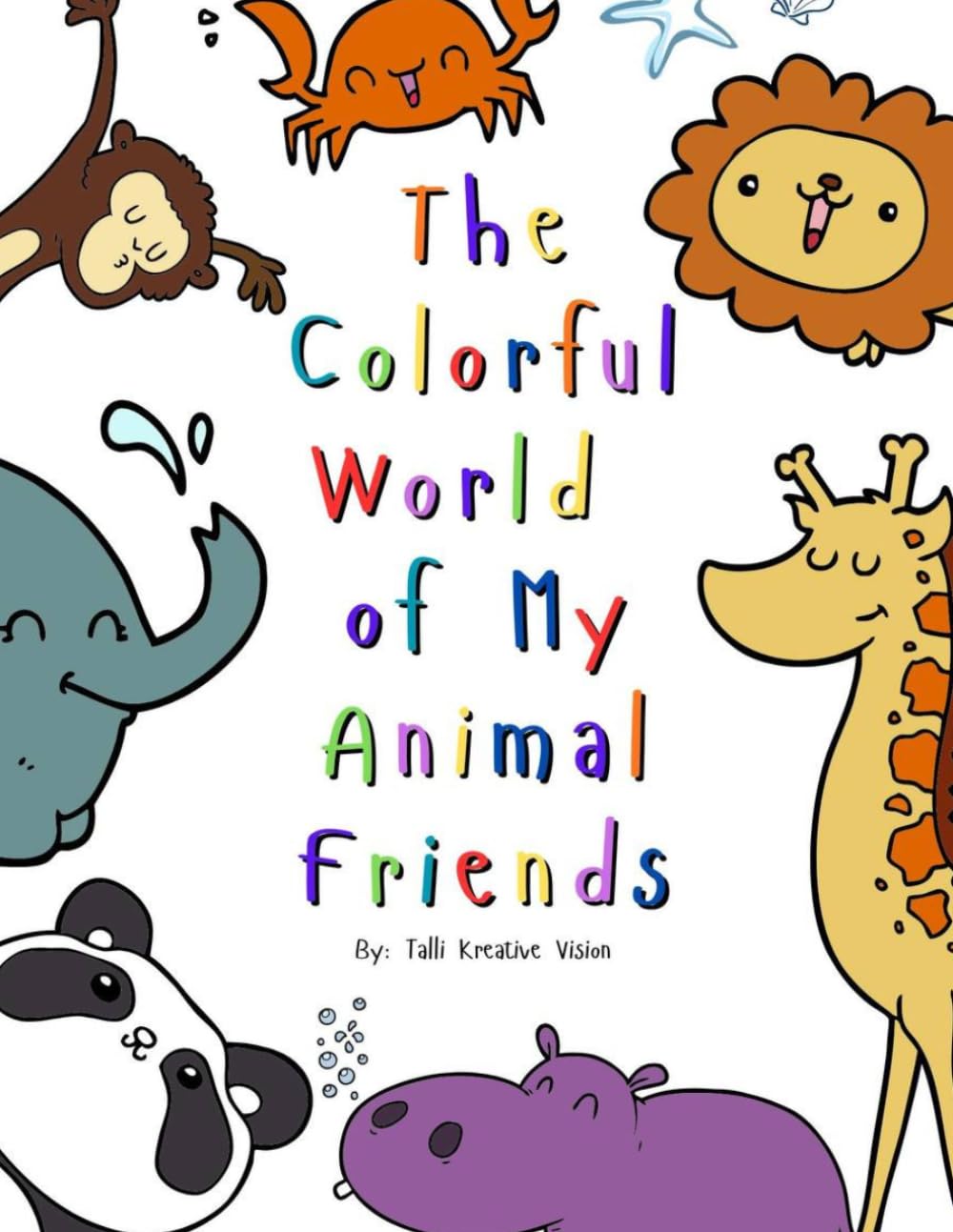 The Colorful World of my Animal Friends: Cute Animal Coloring Pages for Kids
