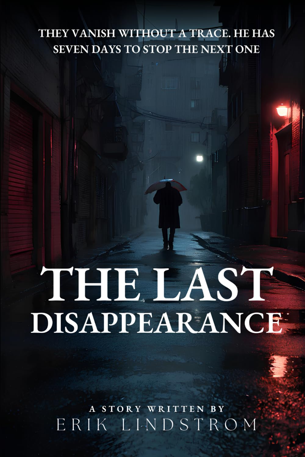 The last Disappearance: A Mind-Bending Thriller Where No One Truly Disappears