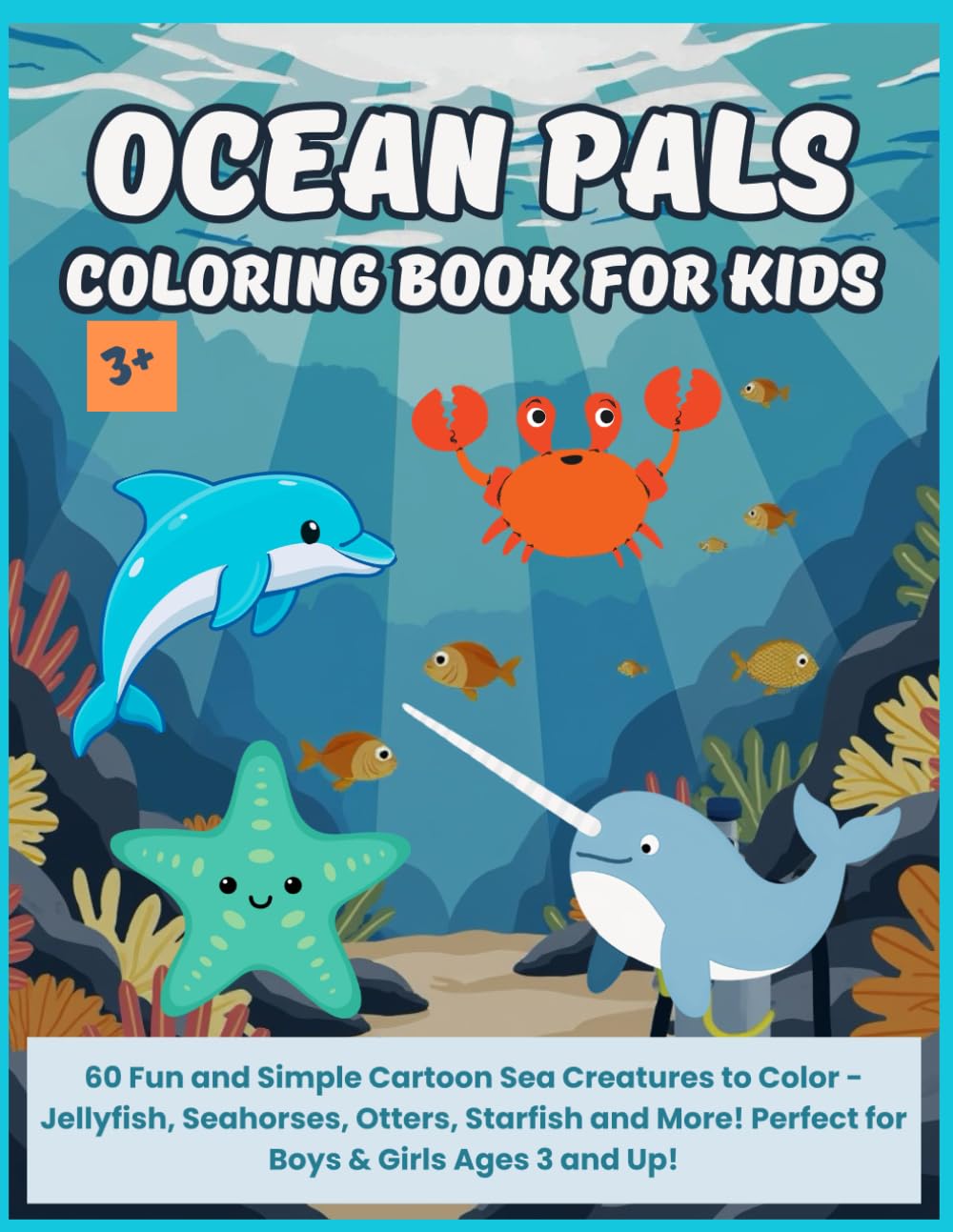 OCEAN PALS COLORING BOOK FOR KIDS: 60 Fun and Easy Cartoon Sea Creatures to Color - Jellyfish, Seahorses, Otters, Starfish, and more! Perfect for Boys & Girls Ages 3 and Up!