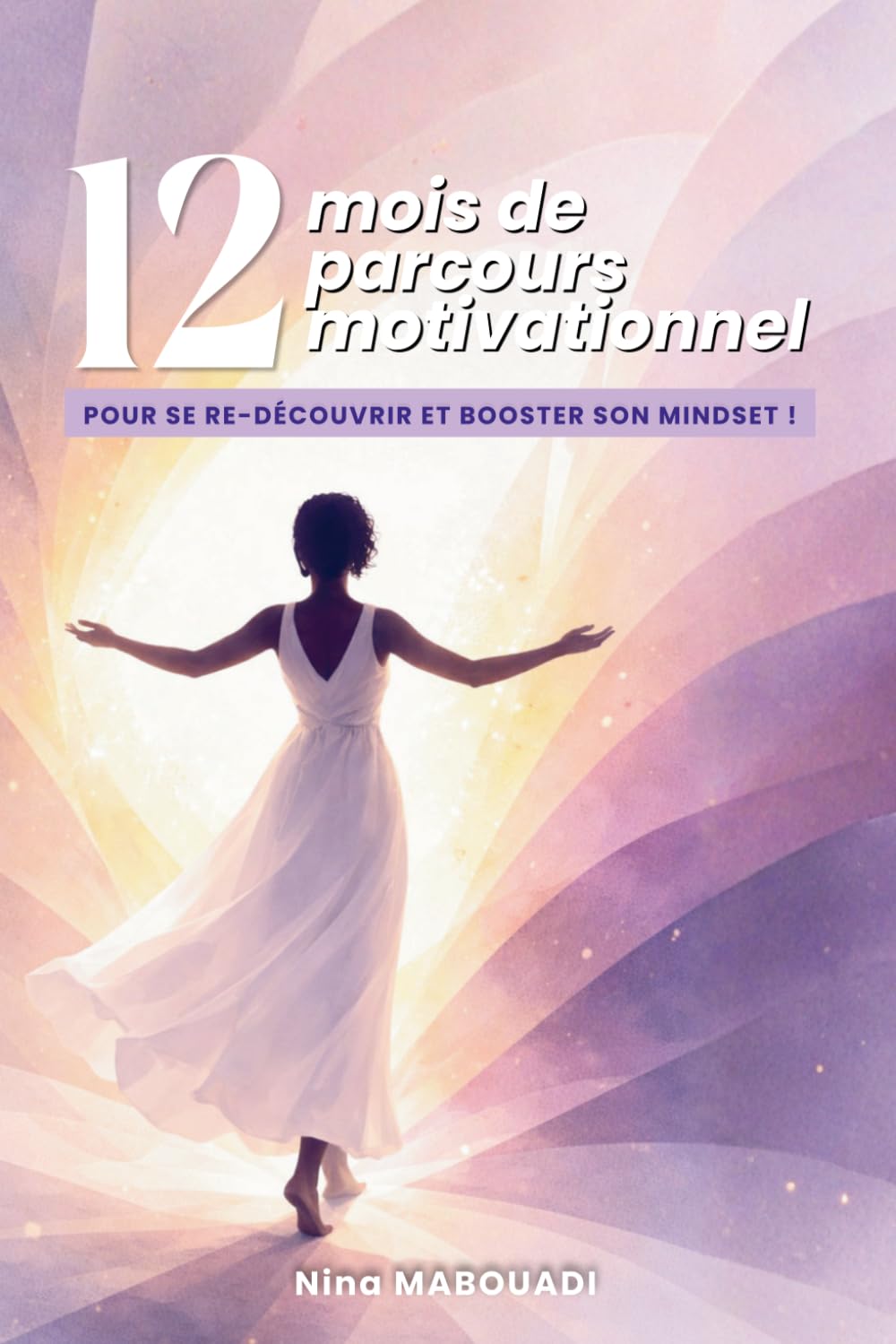 12 MOIS DE PARCOURS MOTIVATIONNEL: POUR SE RE-DÉCOUVRIR ET BOOSTER SON MINDSET !