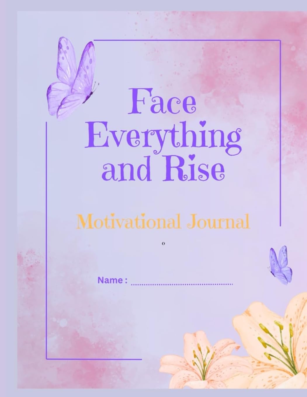 Face Everything and Rise Motivational Journal