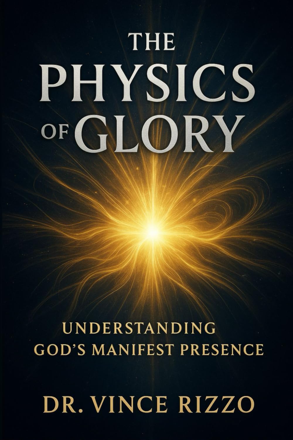 The Physics of Glory: Understanding God’s Manifest Presence. (The Science of the Spirit Series)