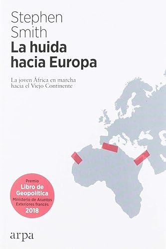 La huida hacia Europa: La joven África en marcha hacia el Viejo Continente (Ensayo)